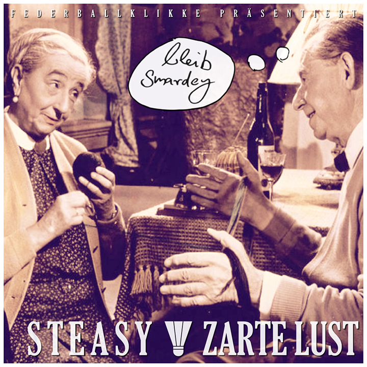 Steasy & Zarte Lust - bleib smardey EP