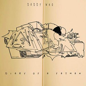 Daddy Who – Diary of a Fatman