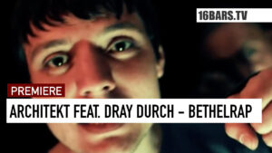 Architekt – Bethelrap (feat. Dray Durch) [16BARS.TV Videopremiere]